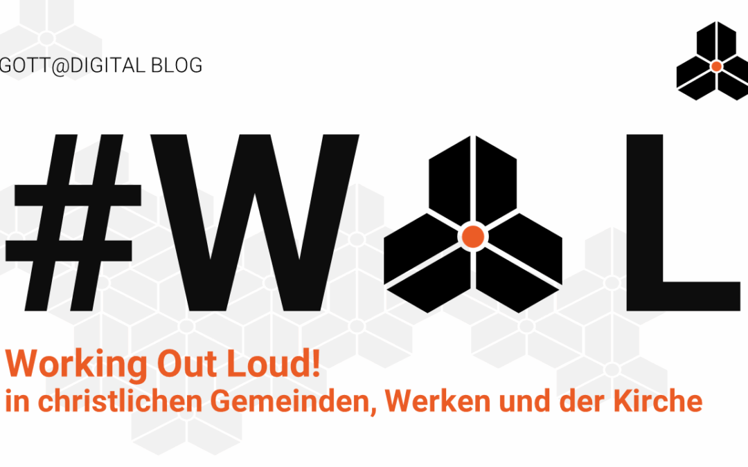 Working Out Loud! in christlichen Gemeinden, Werken und der Kirche.