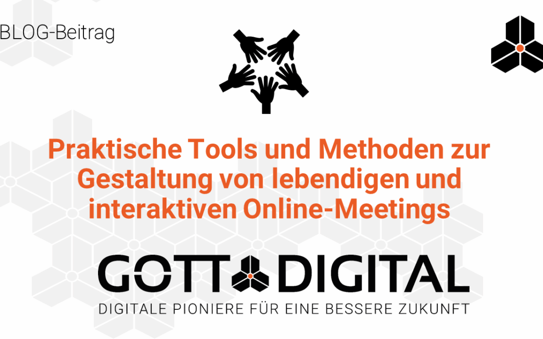 Praktische Tools und Methoden zur Gestaltung von lebendigen und interaktiven Online-Meetings