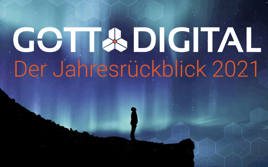 Der GOTTDIGITAL Jahresrückblick 2021