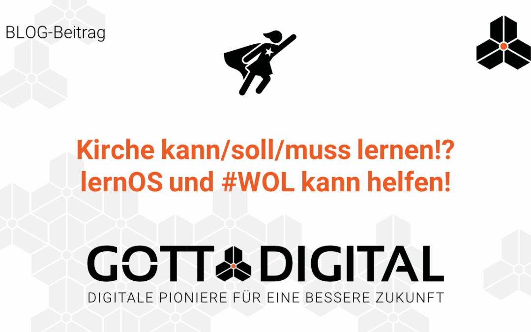 Kirche kann/soll/muss lernen!? lernOS und #WOL kann helfen