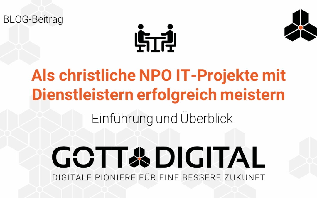Blog-Serie: Als christliche Non-Profit-Organisation IT-Projekte mit Dienstleistern erfolgreich meistern