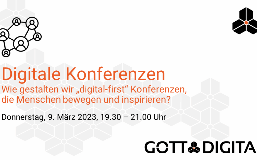 Digitale Konferenzen: Wie gestalten wir „digital-first“ Konferenzen, die Menschen bewegen und inspirieren?