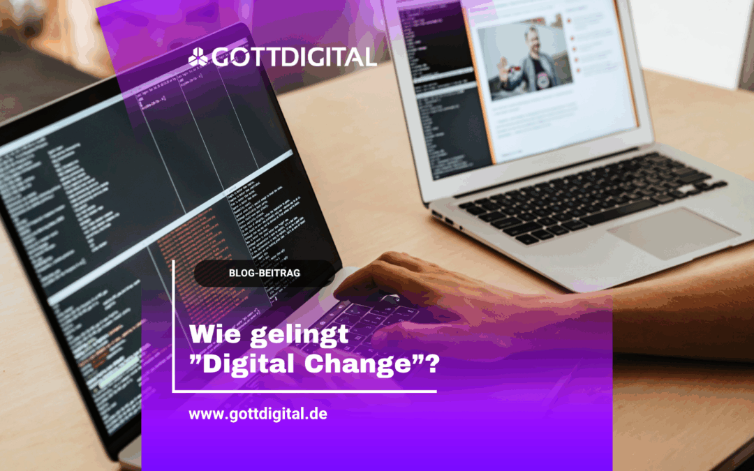 Wie gelingt „Digital Change“? Ein GOTTDIGITAL XPERT-Talk